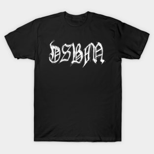 Dark and Gritty DSBM text T-Shirt